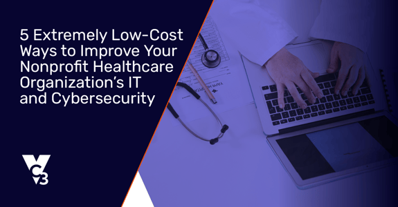Low-Cost Ways to Improve Nonprofit Healthcare IT and Cybersecurity