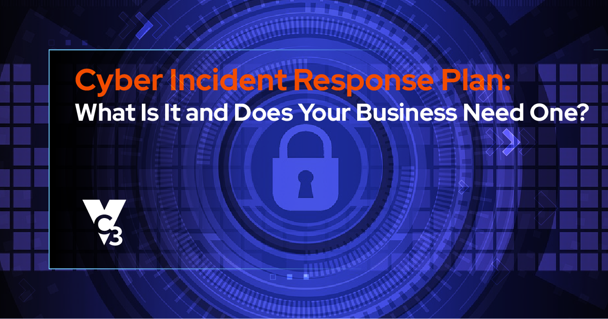 Cyber Incident Response Plan: What Is It and Does Your Business Need ...
