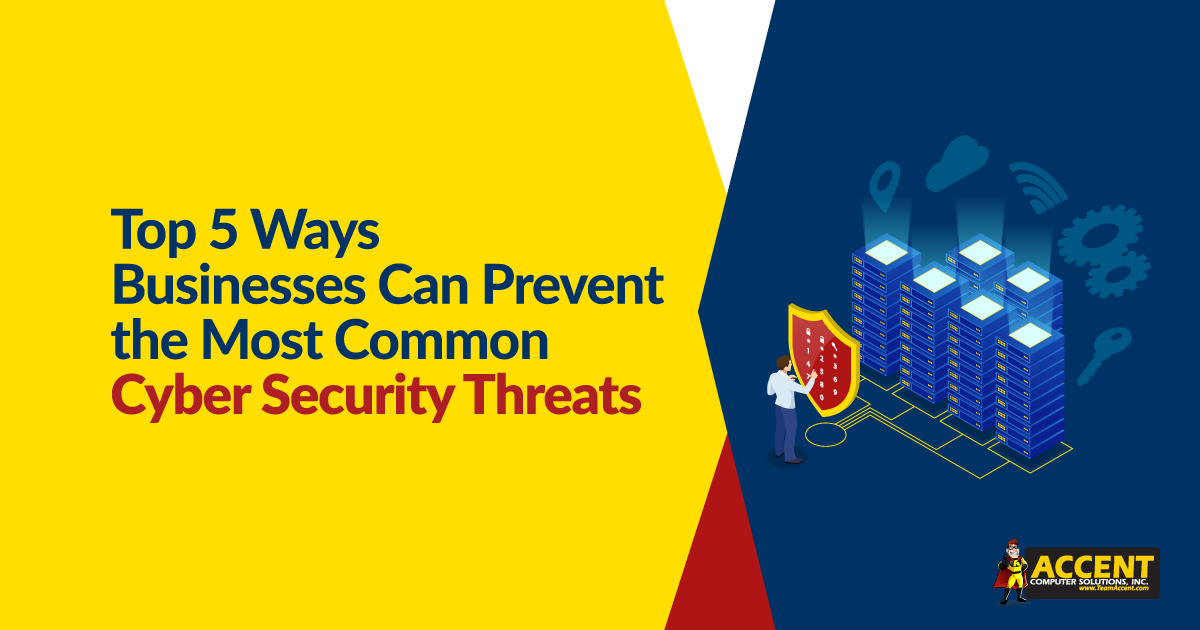 Top 5 Ways Businesses Can Prevent The Most Common Cyber Security Threats Top 5 Ways Businesses Can Prevent The Most Common Cyber Security Threats
