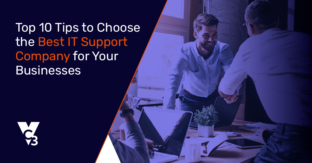 Top 10 Tips to Choose the Best IT Support Company for Your Businesses | VC3